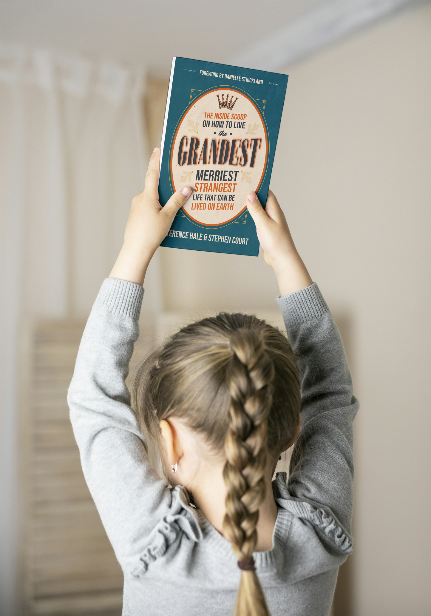 GRANDEST: The Inside Scoop on How to Live the Grandest, Merriest, & Strangest Life That Can Be Lived on Earth